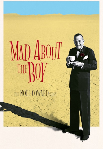 Mad About the Boy: The Noël Coward Story