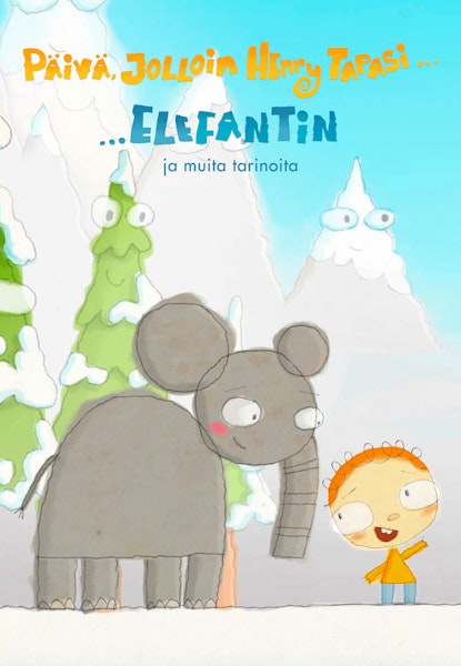 Päivä jolloin Henri tapasi... elefantin ja muita tarinoita