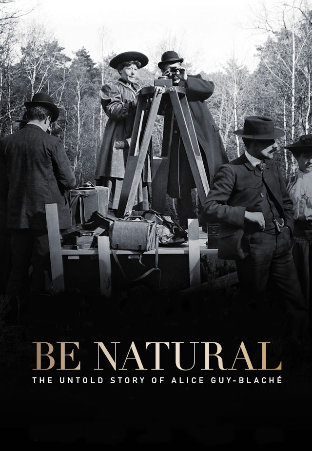Be Natural: The Untold Story of Alice Guy-Blanché