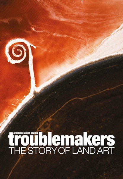 Troublemakers: The Story of Land Art