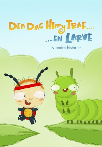 Den dag Henry tref... En larve