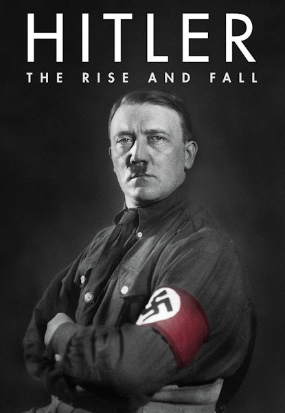 Hitler - The Rise and Fall
