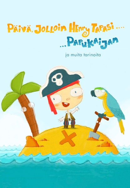 Päivä, jolloin Henry tapasi... papukaijan ja muita tarinoita