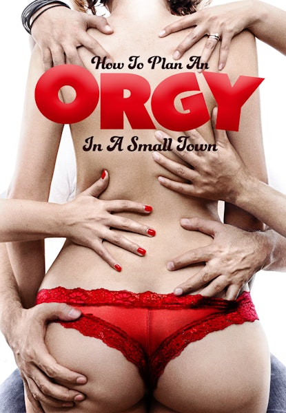 How To Plan An Orgy In A Small Town